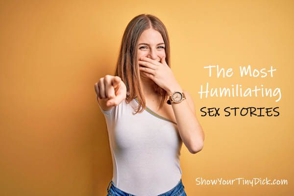 Your Most Humiliating Sex Stories