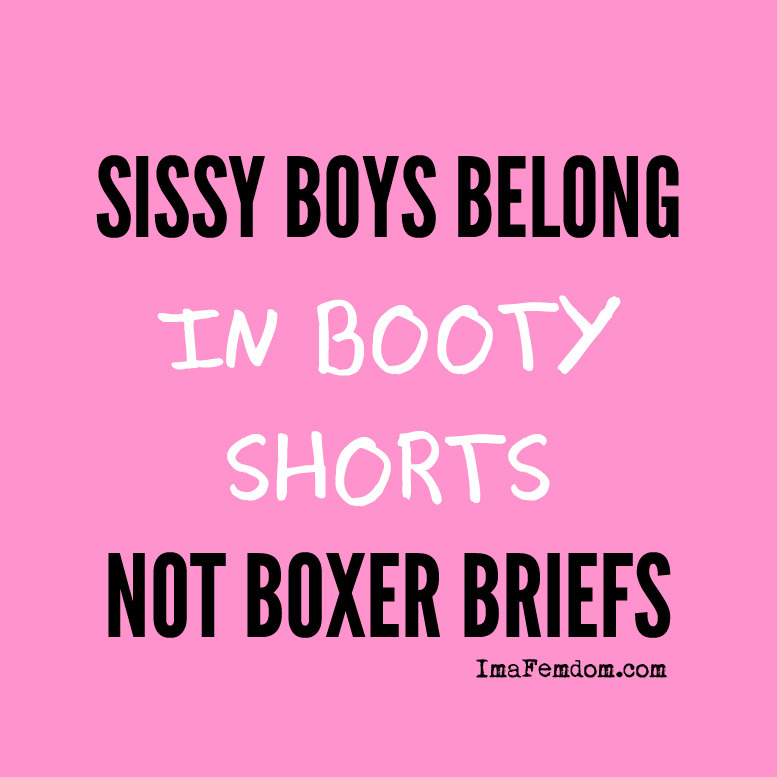 Sissy slaves belong in booty shorts