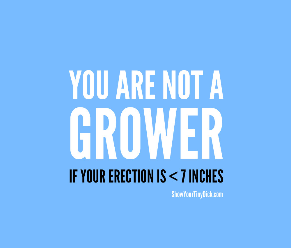 Erection under 7 inches? You’re not a grower