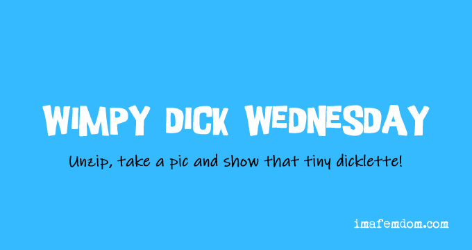 Wimp Dick Wednesday is back again!