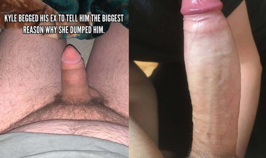 The big reason Kyle got dumped involves the size of his cocklette
