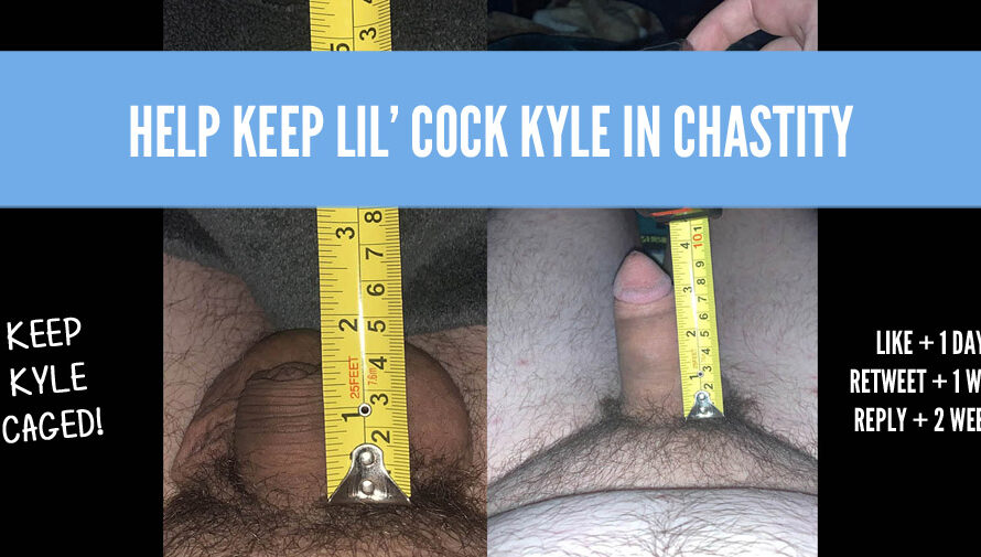 Help Keep Little Cock Kyle in Chastity!
