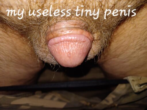 My useless tiny penis needs humiliation